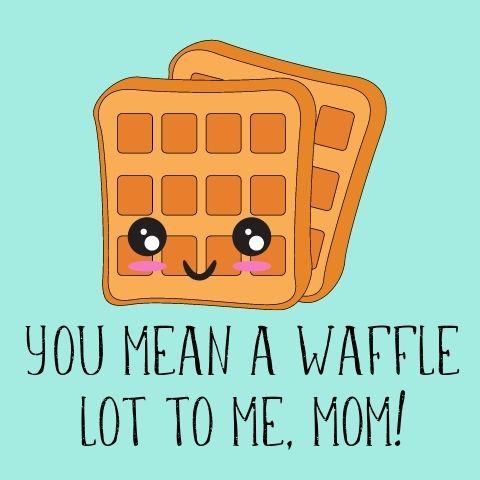 waffle mothers day card pun
