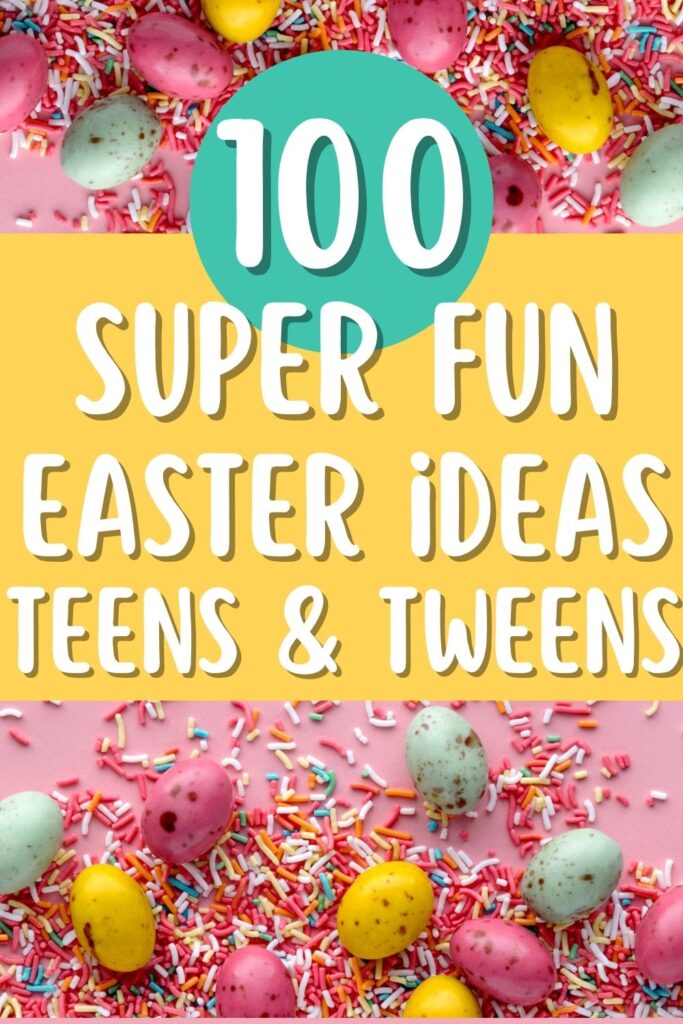fun easter ideas for teens and tweens